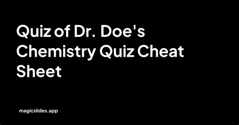 dr doe's chemistry quiz cheat sheet We would like to show you a description here but the site won’t allow us